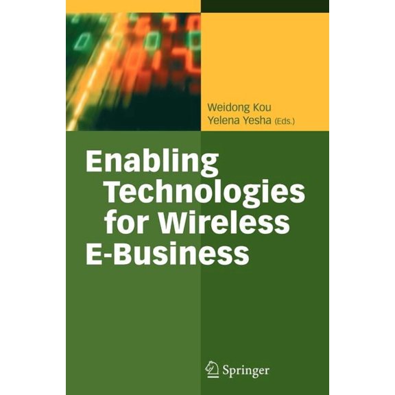 Enabling Technologies for Wireless E-Business, (Paperback)