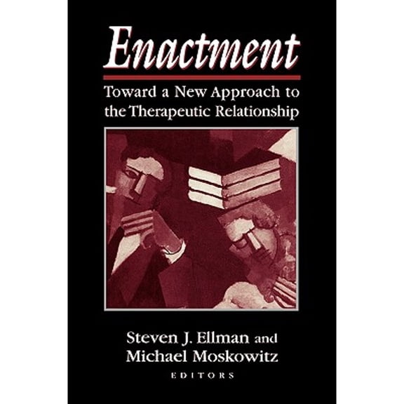 Pre-Owned Enactment: Toward a New Approach to the Therapeutic Relationship (Hardcover 9781568215846) by Steven J Ellman, Michael Moskowitz