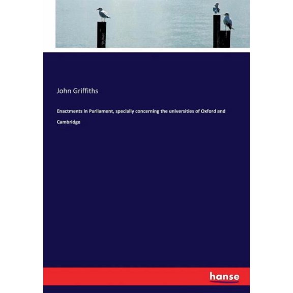 Enactments in Parliament, specially concerning the universities of Oxford and Cambridge, (Paperback)