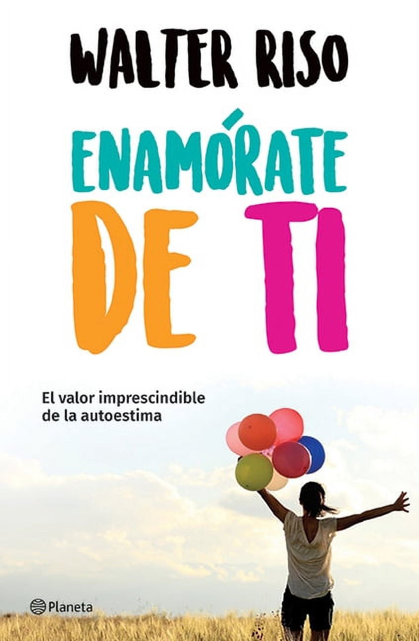 WALTER RISO Enamrate de Ti: El Valor Imprescindible de la Autoestima, (Paperback)