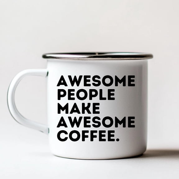 Enamel Camping Mug Awesome People Make Awesome Coffee | Funny Coffee Lover Gift, Office Cup