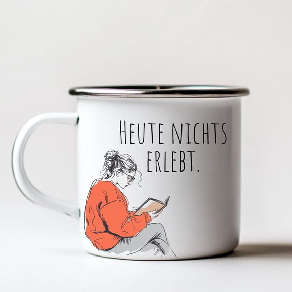 Enamel Mug for Book Lovers Nothing Experienced Today Is Also Nice | Bookworm Camping/Office Coffee Cup