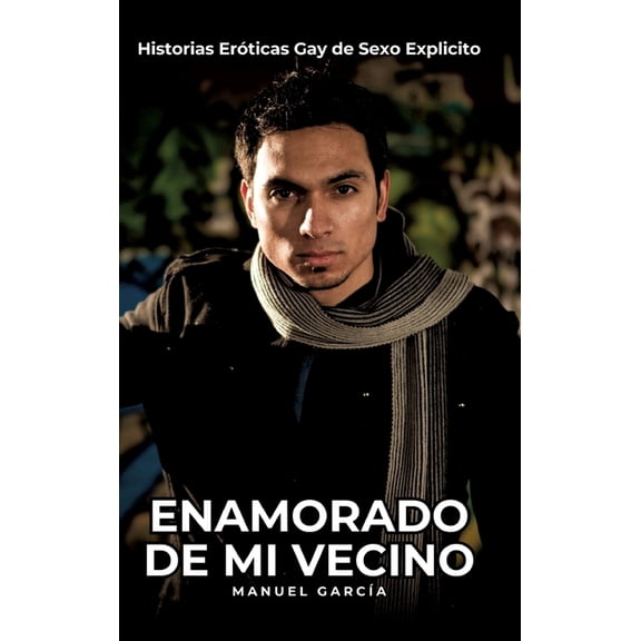 Enamorado de mi Vecino: Historias Erticas Gay de Sexo Explicito, (Hardcover)