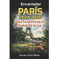 thumbnail image 1 of Encantador PARÍS: 2024-2025 Guía Turística de la Ciudad de la Luz (Paperback), 1 of 1