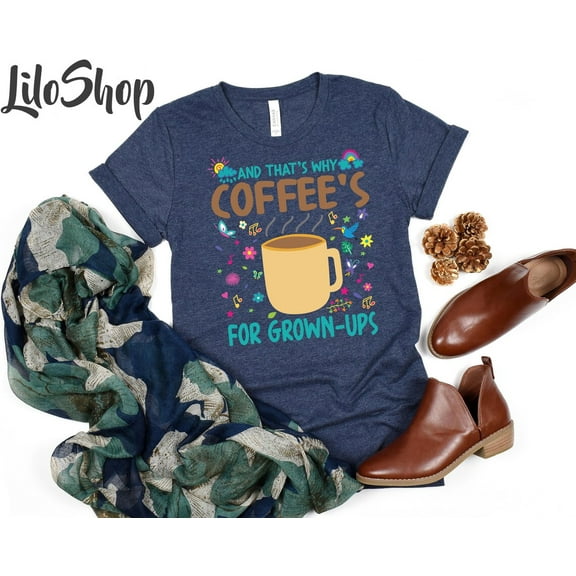 Encanto Inspired Shirt, And That's Why Coffee For Grown-Up Shirt, Encanto Mirabel Madrigal, Encanto Coffee Tee, Family Encanto Shirt TSHIRT All Size S-5XL