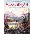 thumbnail image 1 of Pre-Owned Encaustic Art. How To Paint With Wax Paperback, 1 of 1