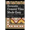 thumbnail image 1 of Encaustic Cement Tiles Made Easy: Everything to knwo about cement tile manufacturing, (Paperback), 1 of 1