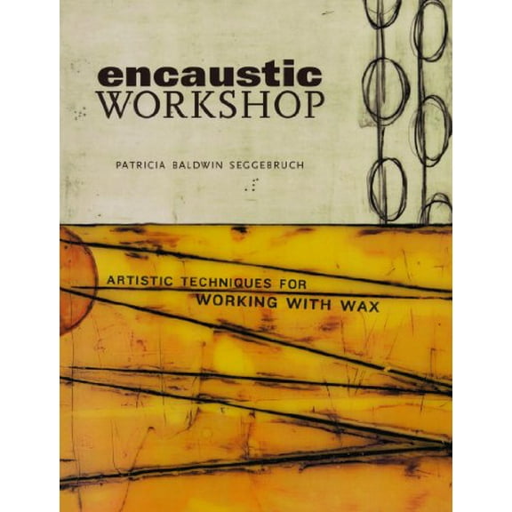 Pre-Owned Encaustic Workshop: Artistic Techniques for Working with Wax (Unknown) 1600611060 9781600611063