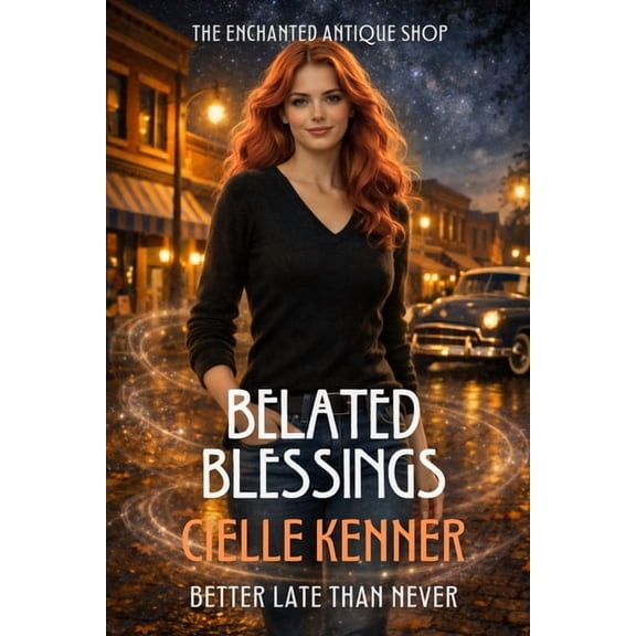 Enchanted Antique Shop Belated Blessings: A Thanksgiving Story from the Enchanted Antique Shop, Book 3, (Paperback)