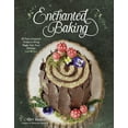 thumbnail image 1 of Enchanted Baking: 60 Fairy-Inspired Treats to Bring Magic Into Your Kitchen, (Paperback), 1 of 1