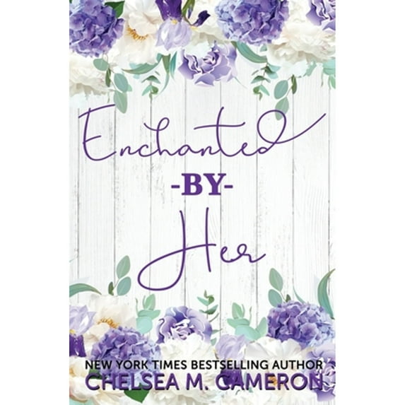 Enchanted By Her (Paperback) by Chelsea M Cameron