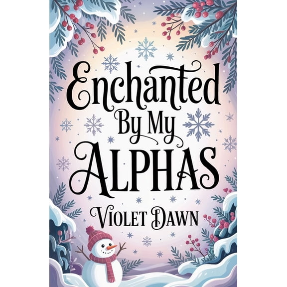 Enchanted By My Alphas: A Cozy Omegaverse Winter Romance Story, (Paperback)