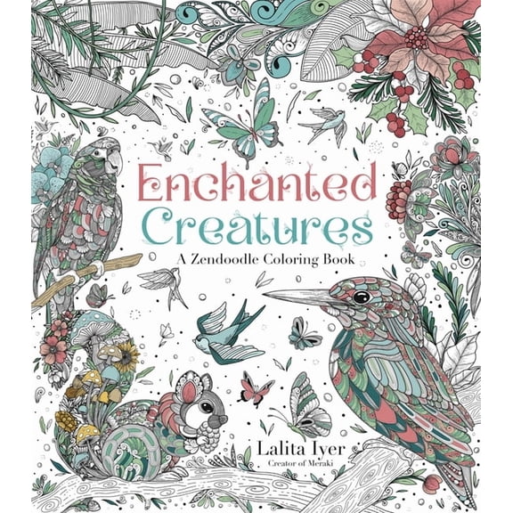 Enchanted Creatures: A Zendoodle Coloring Book, (Paperback)