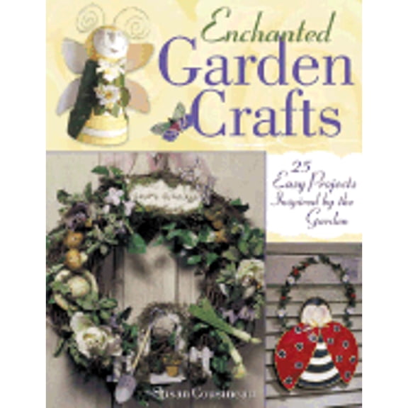 Pre-Owned Enchanted Garden Crafts : 30 Easy Projects Inspired by the Garden (Paperback)