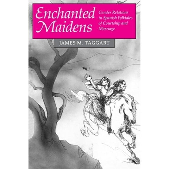 Pre-Owned Enchanted Maidens: Gender Relations in Spanish Folktales of Courtship and Marriage (Paperback) 0691028524 9780691028521