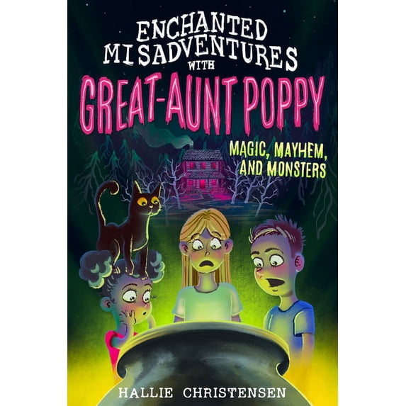Enchanted Misadventures with Great-Aunt Poppy: Magic, Mayhem, and Monsters, (Paperback)