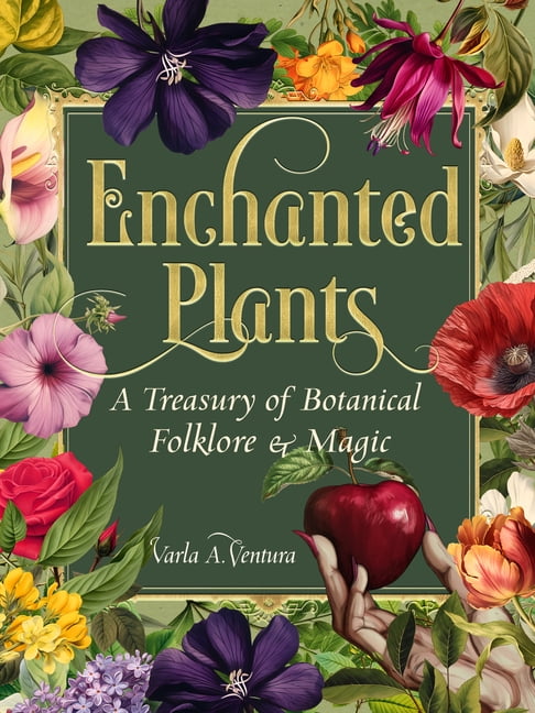 Enchanted Plants: A Treasury of Botanical Folklore and Magic, (Hardcover)