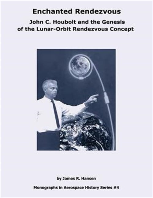 Korbyte Rendezvous Enchanted Rendezvous : John C. Houbolt and the Genesis of the Lunar ...