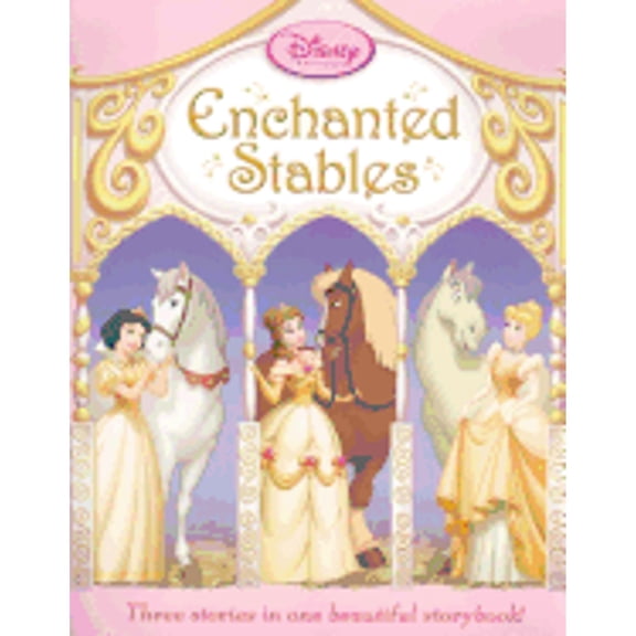 Pre-Owned Disney Princess: The Enchanted Stables (Hardcover) 1423104781 9781423104780