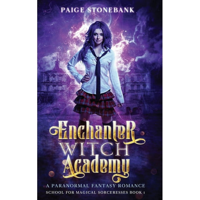 Enchanter Witch Academy: Enchanter Witch Academy: A Paranormal Fantasy Romance, School For Magical Sorceresses (Hardcover)