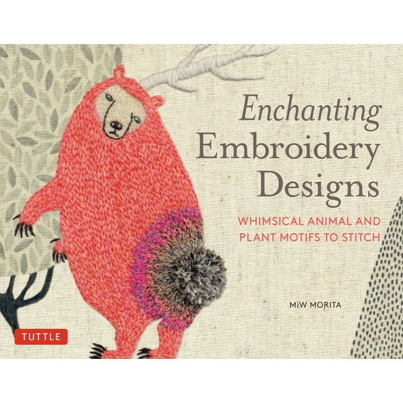 Enchanting Embroidery Designs: Whimsical Animal and Plant Motifs to Stitch, (Paperback)