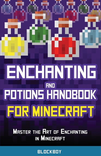 BLOCKBOY Enchanting and Potions Handbook for Minecraft: Master the Art of Enchanting in Minecraft (Unofficial) (Paperback)