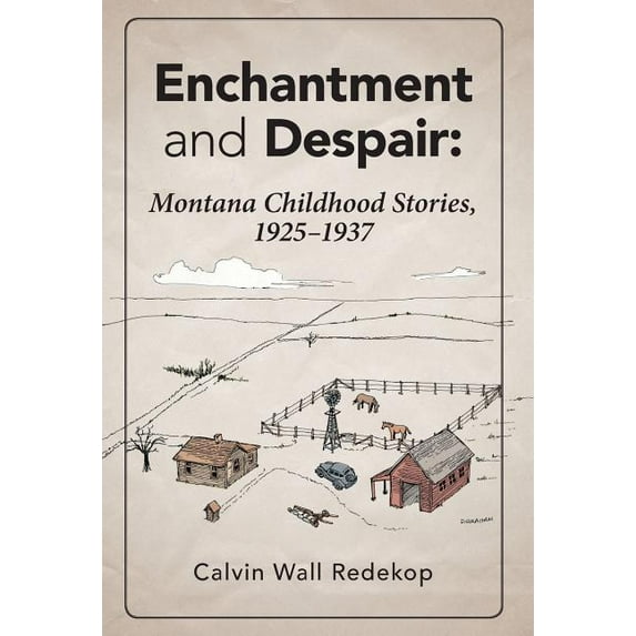 Enchantment and Despair: Montana Childhood Stories, 1925 - 1937