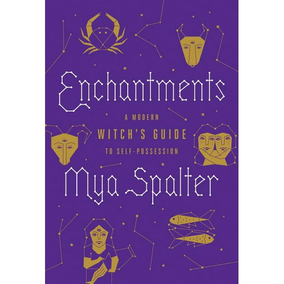 Enchantments: A Modern Witch's Guide to Self-Possession (Hardcover)