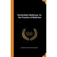 thumbnail image 1 of Enchiridion Medicum, Or, the Practice of Medicine (Hardcover), 1 of 1