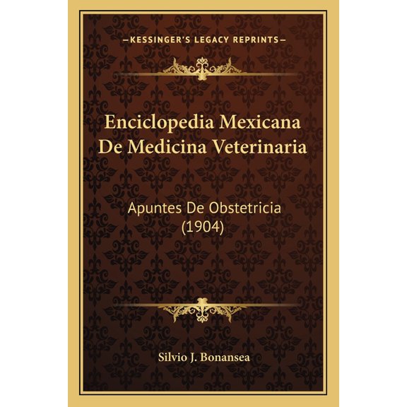 Enciclopedia Mexicana De Medicina Veterinaria : Apuntes De Obstetricia (1904) (Paperback)
