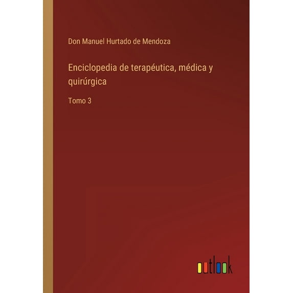 Enciclopedia de terapéutica, médica y quirúrgica : Tomo 3 (Paperback)