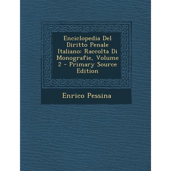 Enciclopedia del Diritto Penale Italiano: Raccolta Di Monografie, Volume 2 - Primary Source Edition Paperback