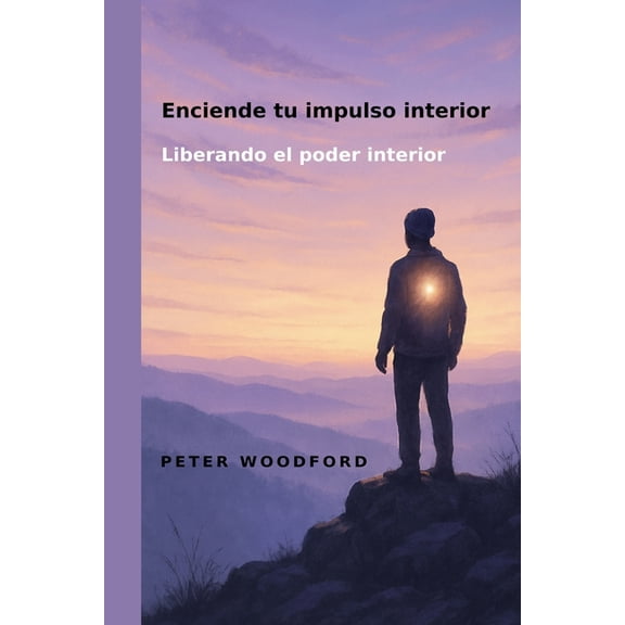 Enciende tu impulso interior: Liberando el poder interior, (Paperback)