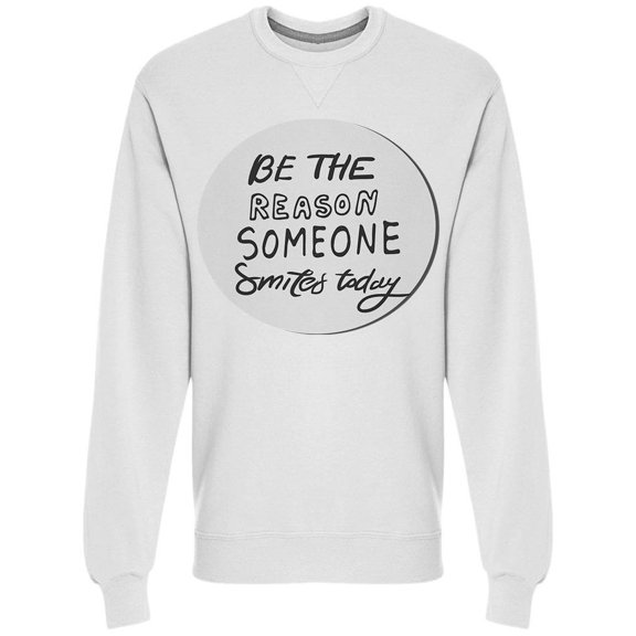Encircled Reason Someone Smiles Sweatshirt Men -Image by Shutterstock, Male Medium