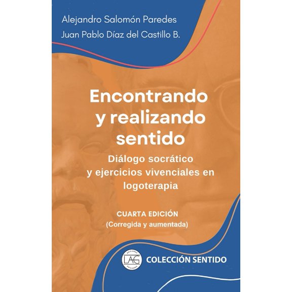 Encontrando y realizando sentido: Dilogo socrtico y ejercicios vivenciales en logoterapia, (Paperback)