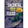 thumbnail image 1 of Encontre Seu fluxo: Como Adquirir a Sabedoria e o Conhecimento de Deus, (Paperback), 1 of 1