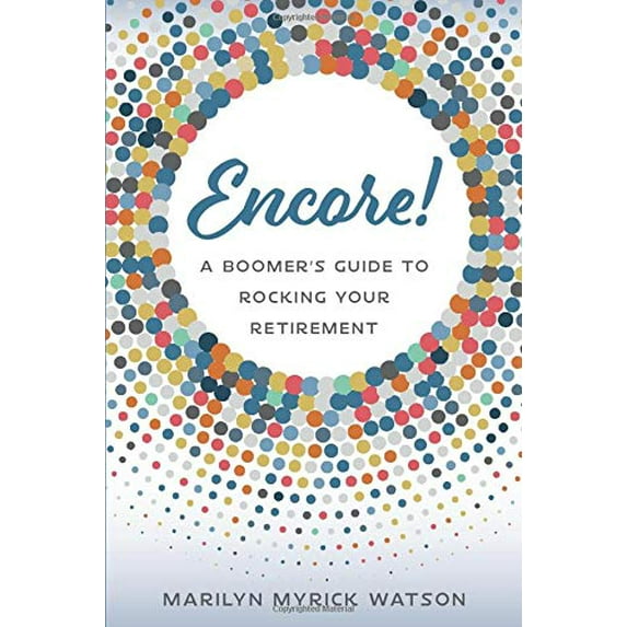 Pre-Owned Encore!: A Boomer's Guide to Rocking Your Retirement (Paperback) 1732910006 9781732910003