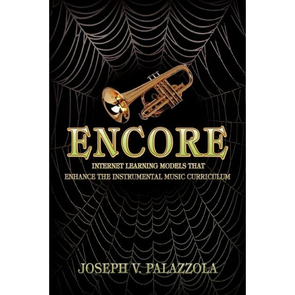 Encore: Internet Learning Models That Enhance the Instrumental Music Curriculum (Paperback)