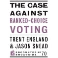 thumbnail image 1 of Encounter Broadside: The Case Against Ranked-Choice Voting (Paperback), 1 of 1