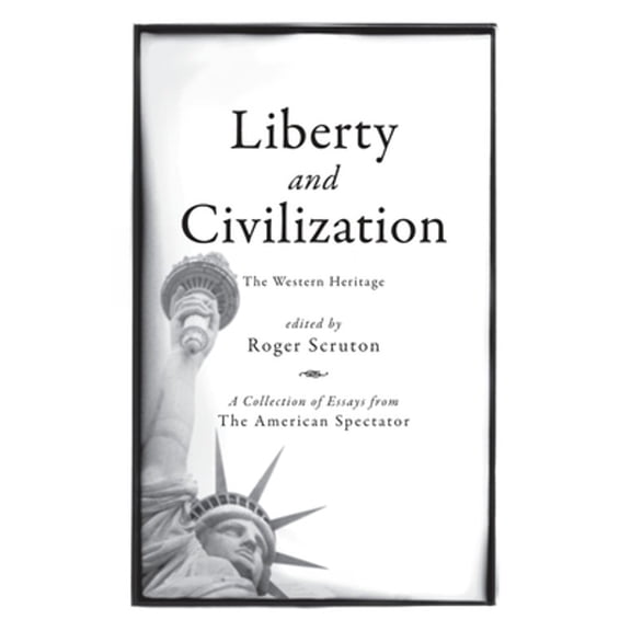 Liberty and Civilization: The Western Heritage (Hardcover) by Roger Scruton