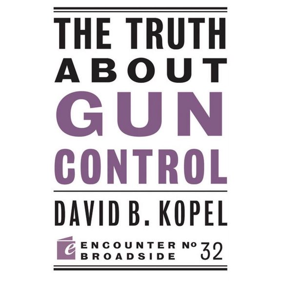 Encounter Broadsides: The Truth about Gun Control (Paperback)