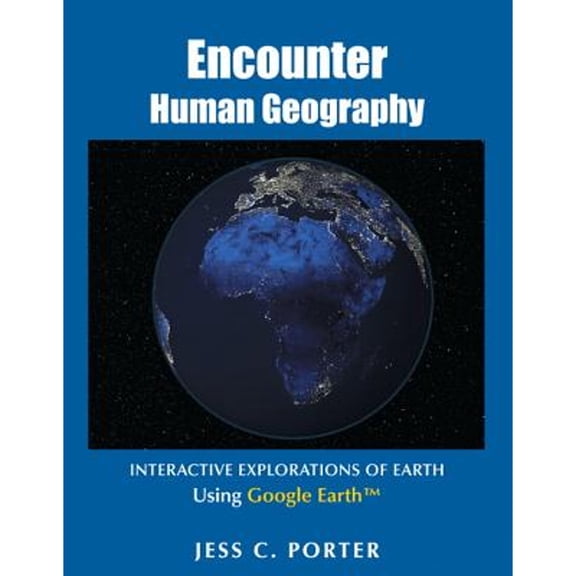 Pre-Owned Encounter Human Geography: Interactive Explorations of Earth Using Google Earth [With Access Code] (Paperback) 0321682203 9780321682208