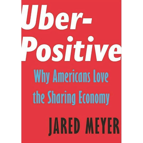 Encounter Intelligence: Uber-Positive: Why Americans Love the Sharing Economy (Paperback)