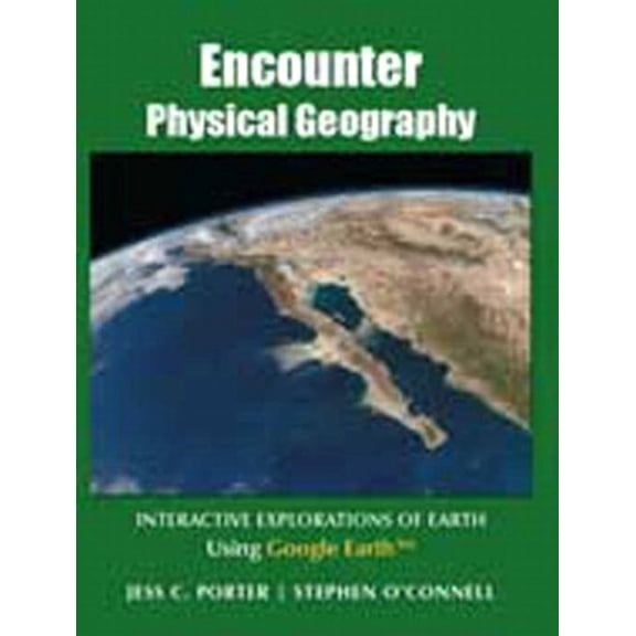 Pre-Owned Encounter Physical Geography: Interactive Explorations of Earth Using Google Earth (Paperback) 0321672526 9780321672520