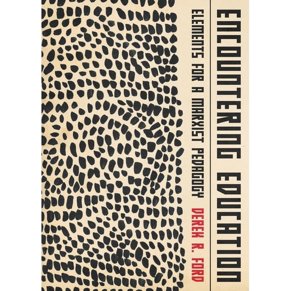 Encountering Education: Elements for a Marxist Pedagogy, (Paperback)