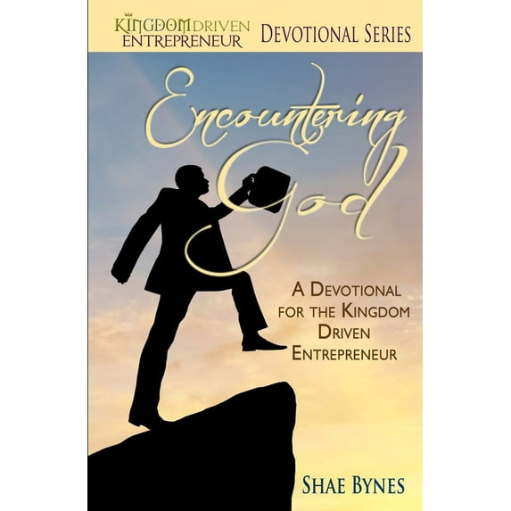Encountering God: A Devotional for the Kingdom Driven Entrepreneur (Paperback)
