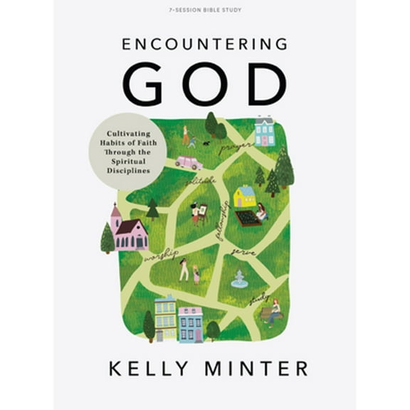 Pre-Owned Encountering God - Bible Study Book: Cultivating Habits of Faith Through the Spiritual Disciplines (Paperback) 1087730414 9781087730417