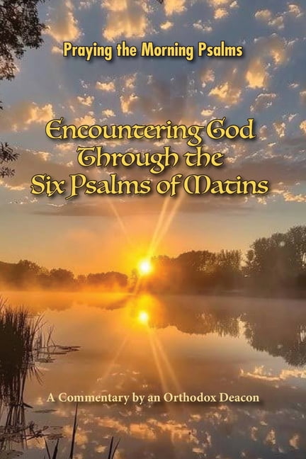 Encountering God Through the Six Psalms of Matins, (Paperback)