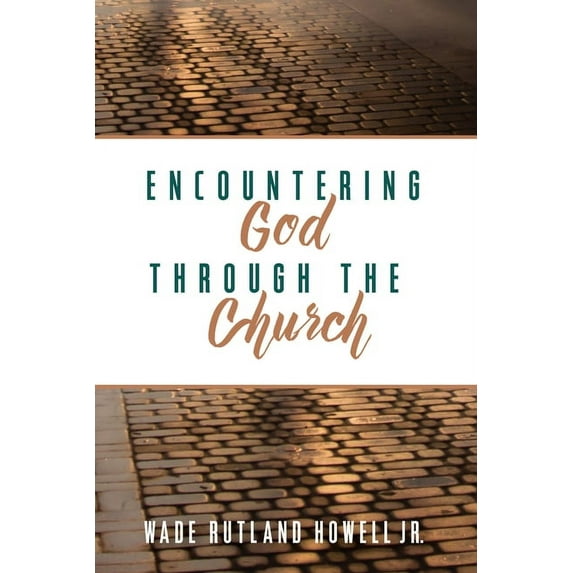 Encountering God through the Church (Hardcover)