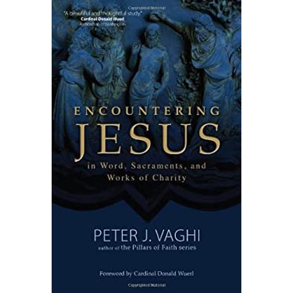 Pre-Owned Encountering Jesus in Word, Sacraments, and Works of Charity (Paperback) 1594714320 9781594714320